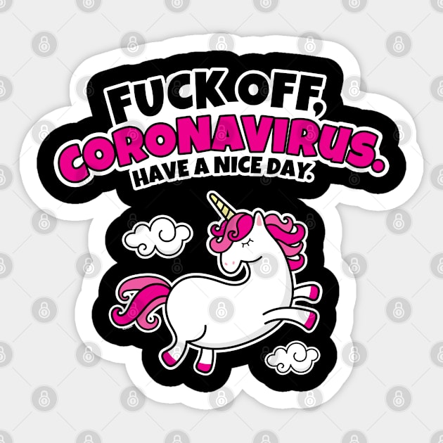 Fuck Off Coronavirus Have a Nice Day | Unicorn Sticker by jomadado